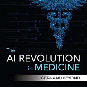 The AI Revolution in Medicine: GPT-4 and Beyond 1st Edition