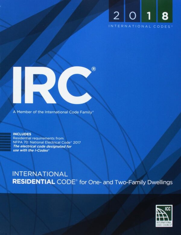 2018 International Residential Code for One- and Two-Family Dwellings (International Code Council Series) 1st Edition