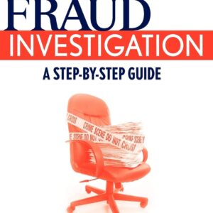 Expert Fraud Investigation: A Step-by-Step Guide 1st Edition pdf