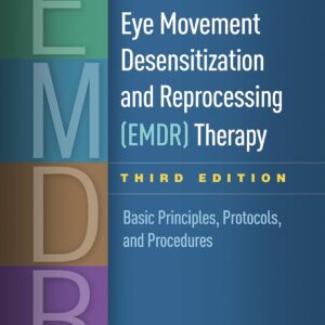 Eye Movement Desensitization and Reprocessing (EMDR) Therapy: Basic Principles, Protocols, and Procedures Third Edition - eBook PDF